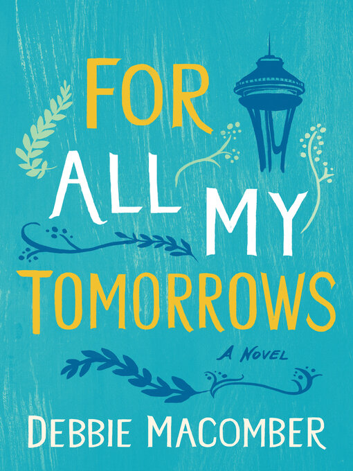 Title details for For All My Tomorrows by Debbie Macomber - Available